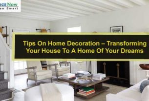 Tips On Home Decoration – Transforming Your House To A Home Of Your Dreams