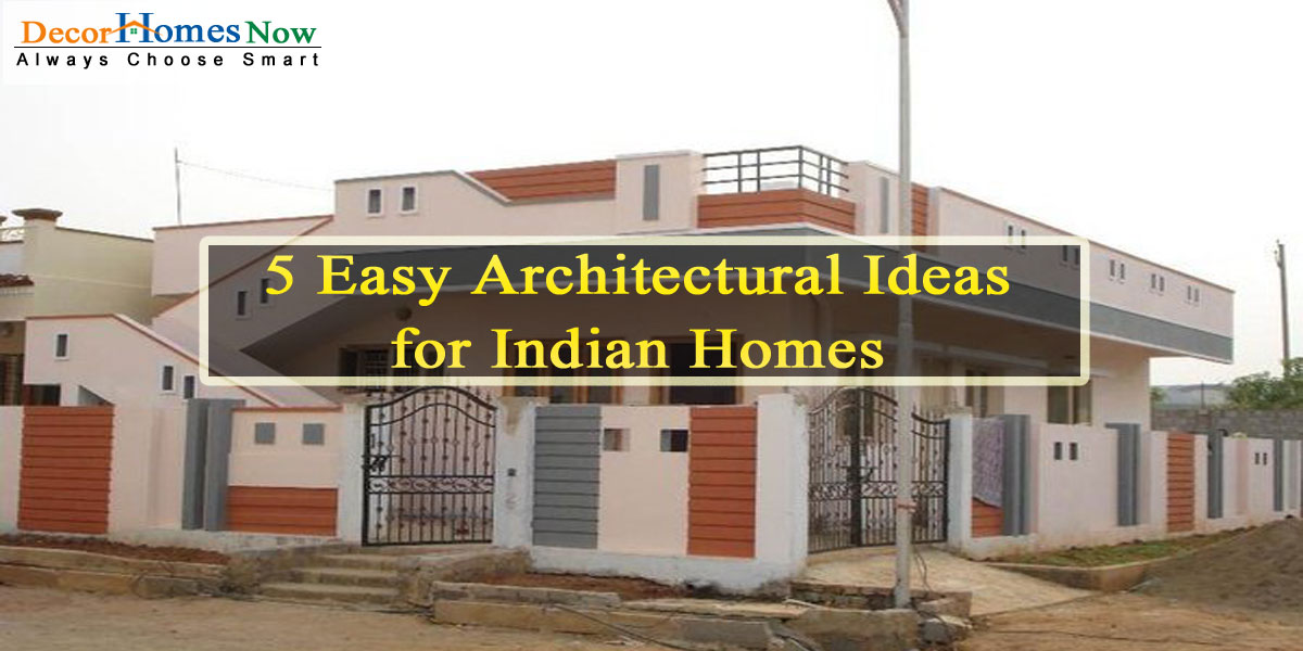 5 Easy Architectural Ideas for Indian Homes